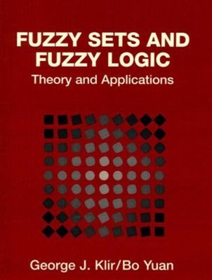 Fuzzy Sets and Fuzzy Logic : Theory and Applications Bo, Klir, Ge
