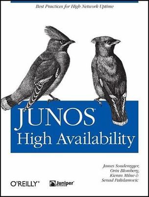 JUNOS High Availability: Best Practices for High Network Uptime (Animal Guide), 