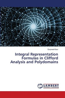 Gurpreet Kaur | Integral Representation Formulas in Clifford Analysis and...