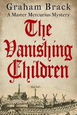 The Vanishing Children (Master Mercur..., Brack, Graham