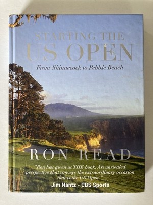 Starting The US Open: From Shinnecock to Pebble Beach by Ron Read Hardcover Book