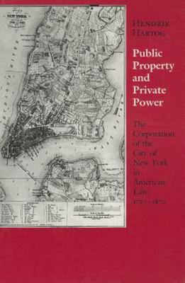 Public Property and Private Power: The Corporation of the City of New York in Am