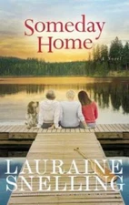 Someday Home: A Novel - Paperback By Snelling, Lauraine - GOOD