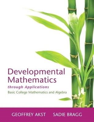Developmental Mathematics through Applications: Basic College Mathematics an...