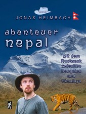 Abenteuer NEPAL | Mit dem Rucksack zwischen Bengalen und Himalaya | Heimbach