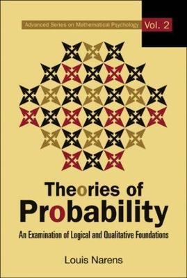 Theories of Probability: An Examination of Logical and Qualitative Foundations (