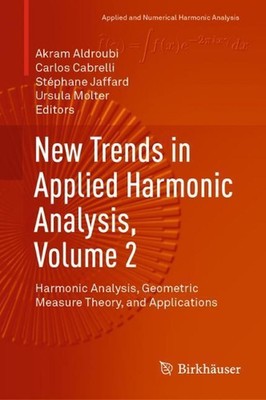 New Trends in Applied Harmonic Analysis, Volume 2: Harmonic Analysis, Geometric 