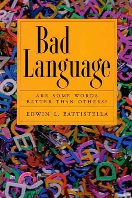 Bad Language: Are Some Words - Paperback, by Battistella Edwin - Very Good
