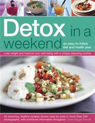 Detox in a Weekend: An Easy-To-Follow Diet and Health Plan: Lose weight and...