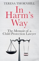 Teresa Thornhill - In Harms Way The Memoir Of A Child Protection - G245Z