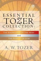A. W. Tozer | Essential Tozer Collection - The Pursuit Of God & The Purpose...