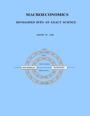 Grady W. Amy MACROECONOMICS: Developed Into An Exact Science (Taschenbuch)