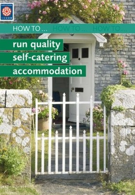 How to Run Quality Self-catering Accomodation (Enjoy England Gui