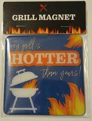 Grill Magnet  My Grill Is HOTTER Than Yours!  Best Brands