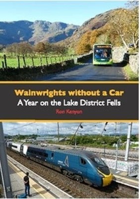Wainwrights Without A Car: A Year on the Lake District Fells by Ron Kenyon NEW