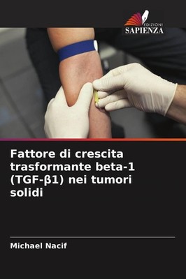 Fattore di crescita trasformante beta-1 (TGF-¿1) nei tumori solidi Michael Nacif