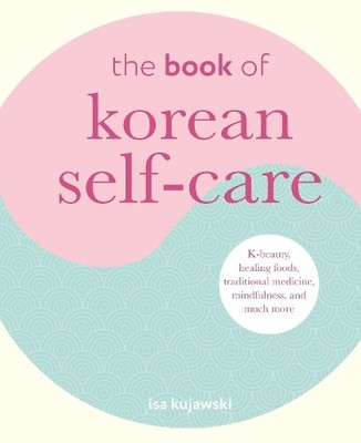 Isa Kujawski Book of Korean Self-Care (Gebundene Ausgabe) (US IMPORT)