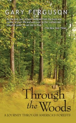Through the Woods: A Journey Through Americas Forests - Paperback - GOOD