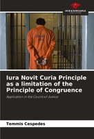Temmis Cespedes | Iura Novit Curia Principle As A Limitation Of The Principle...