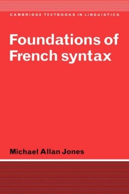 FOUNDATIONS OF FRENCH SYNTAX (CAMBRIDGE TEXTBOOKS IN By Jones **Excellent**