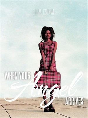 When Your Angel Arrives, Paperback by Osakwe, Chima, Brand New, Free shipping...