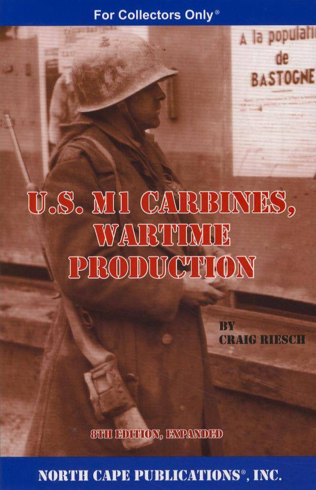 U. S. M1 Carbines, Wartime Production 8th Edition by Craig Riesch (2023, ...