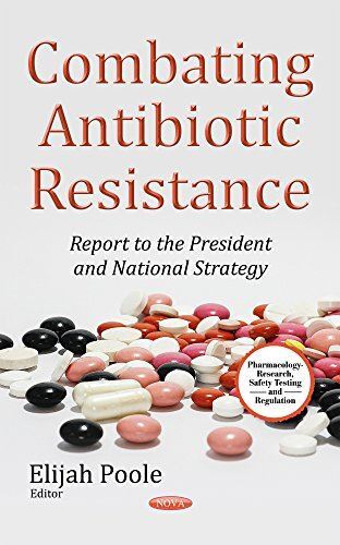COMBATING ANTIBIOTIC RESISTANCE: Report to the President (2014)