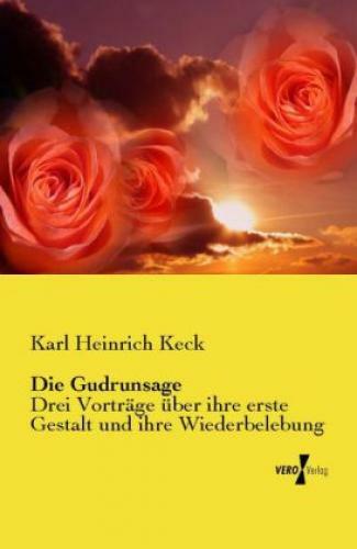 Thumbnail - Die Gudrunsage Drei Vorträge Über Ihre Erste Gestalt Und Ihre