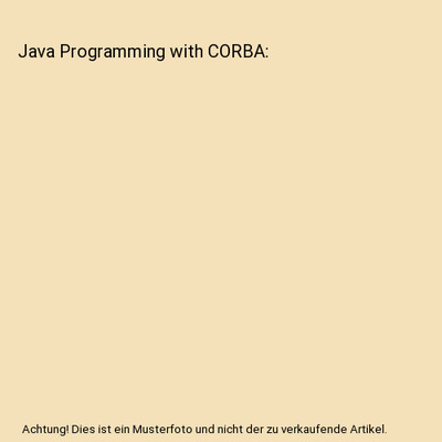 Java Programming with CORBA, Vogel, Andreas