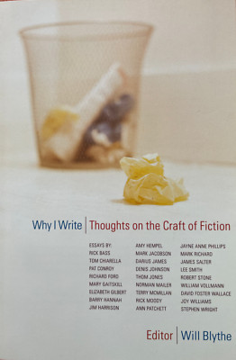 Why I Write: Thoughts on the craft of fiction/ Will Blythe (1998)  First Edition