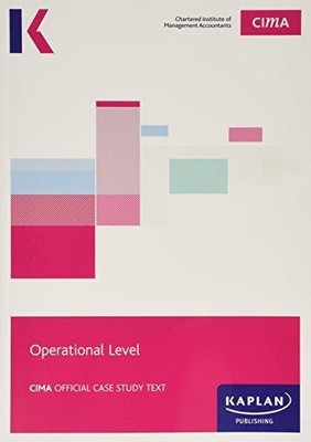 CIMA Operational Case Study - Study Text - Kaplan Publishing
