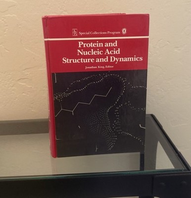 Protein and Nucleic Acid Structures and Dynamics by Jonathan King 1985 Hardcover