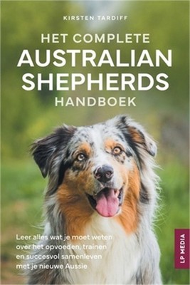 Het Complete Australian Shepherds Handboek: Leer alles wat je moet weten over he