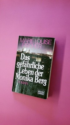 199308 Marie Louise Fischer DAS GEFÄHRLICHE LEBEN DER MONIKA BERG