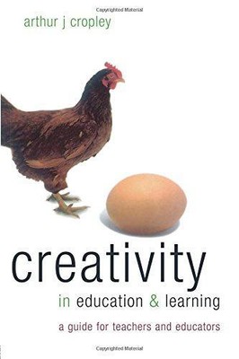 Creativity in Education and Learning: A Guide for Teachers and Educators