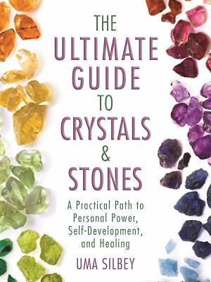 The Ultimate Guide to Crystals & Stones: A Practical Path to Personal Power, Sel
