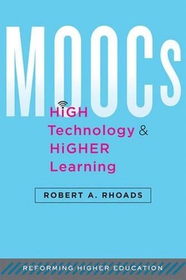 MOOCs, High Technology, and Higher Learning by Robert A. Rhoads (English) Hardco