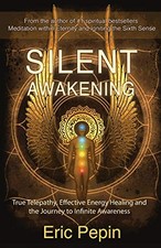 SILENT AWAKENING: TRUE TELEPATHY, EFFECTIVE ENERGY HEALING By Eric Pepin *VG+*