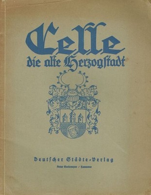 O. u.a. Weltzien Celle, die alte Herzogstadt.