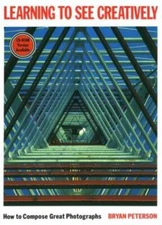 Learning to See Creatively: How to Compose Great Photographs - Paperback - GOOD