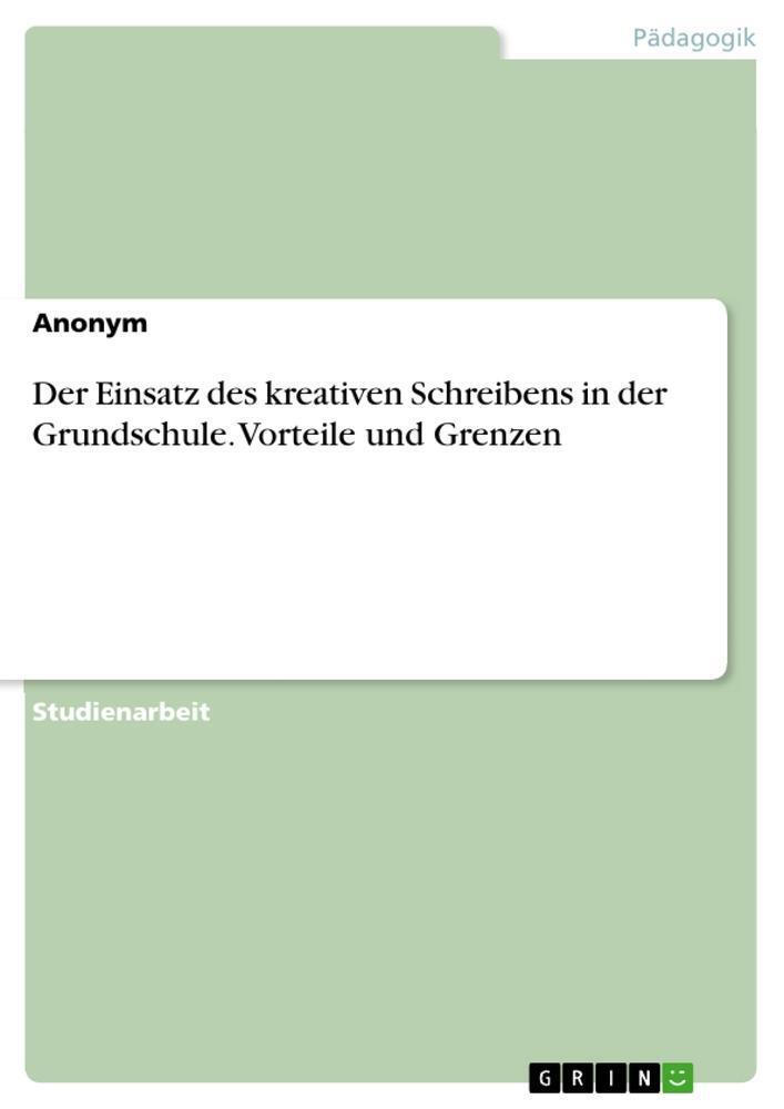 Thumbnail - Der Einsatz Des Kreativen Schreibens In Der Grundschule. Vorteile Und