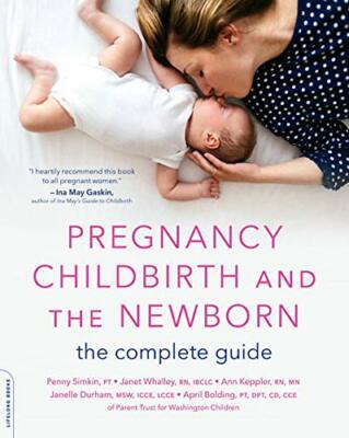 Pregnancy, Childbirth, and the Newborn (New editi by Simkin PT, Penny 0738284971