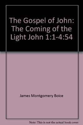 The Gospel of John: The Coming of the Light John 1:1-4:54