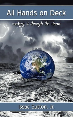 All Hands on Deck Making It Through the Storm Issac Jr. Sutton (u. a.) Buch 2009