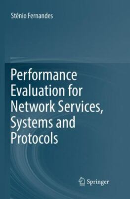 Performance Evaluation for Network Services, Systems and Protocols, Paperback...