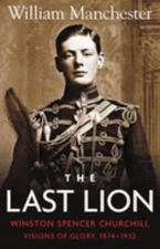 The Last Lion: Volume 1 Vol. 1 : Winston Churchill Visions of Glo