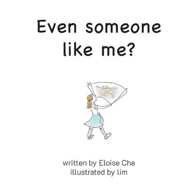 Even someone like me? by Eloise Cha Paperback Book
