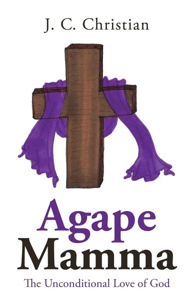 J. C. Christian | Agape Mamma | Taschenbuch | Englisch (2021) | Westbow Press-image