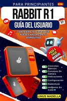 Rabbit R1 GuíA Del Usuario Para Principiantes: Un Manual Completo Paso A Paso