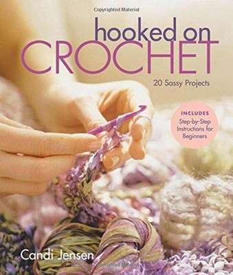 Hooked on Crochet: 20 Sassy Projects - Jensen, Candi